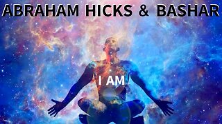 Abraham Hicks & Bashar Explain Your Existence!