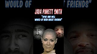 Jada Pinkett Smith Claims 2pac/Tupac And Will Smith Would Of Been Great Friends