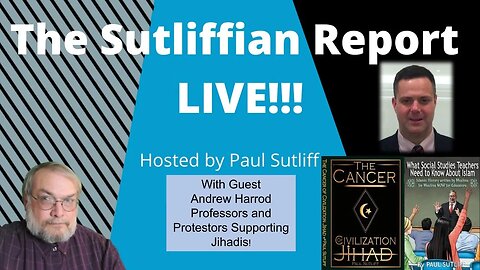 The Sutliffian Report with Andrew Harrod: Professors and Protestors Support Jihadis