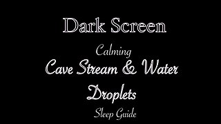 Cave Stream and Water Droplet Sleep Guide.