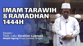 Imam Sholat Tarawih dan Witir 8 Ramadhan 1444 H | TGH. Lalu Ibrahim Lukman | Bikin Jamaah Betah