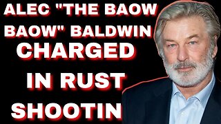 |NEWS| Alec "The Baow Baow"Baldwin Charged