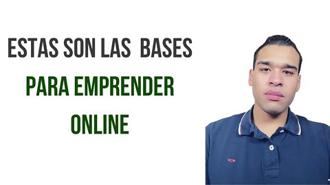 Estas Son Las Bases Para Empezar A Emprender Online