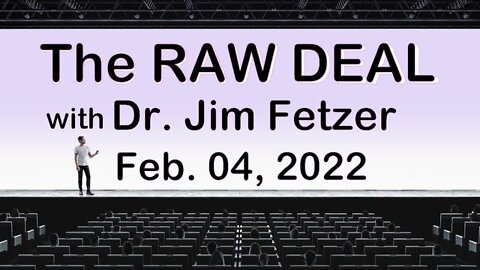 The Raw Deal with Jim Fetzer (4 February 2022)