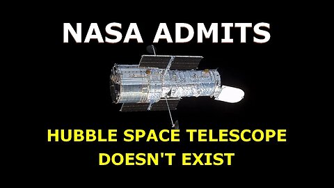 NASA Admits Hubble Space Telescope Doesn't Exist