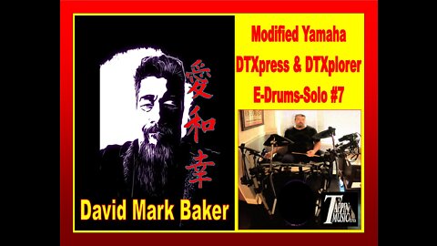 SOLO # 7-David Mark Baker-Yamaha Modified DTXpress & DTXplorer E-Drums