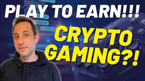 The Future of Gaming is Play to Earn (Crypto Gaming)