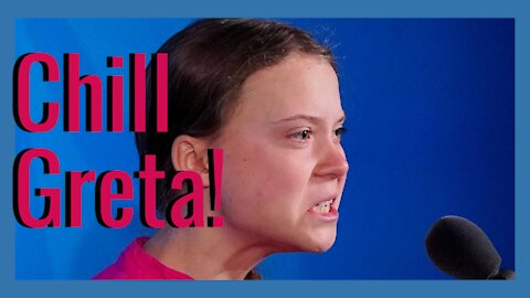 A Letter to Greta | Chill Honey There's No Climate Emergency!
