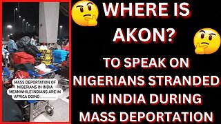 |NEWS| Nigerians stranded In India🤯 Where's Akon🤨