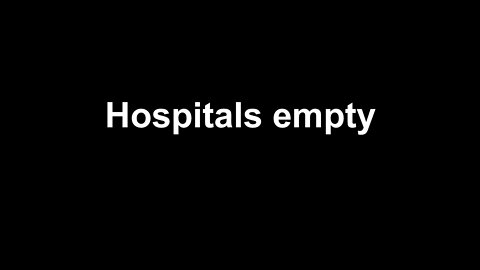 Hospitals empty.