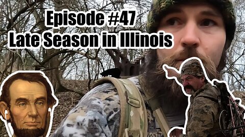 Episode #47 - Public Land Late Season in Illinois