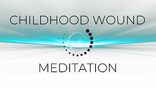 Childhood Wound Healing Meditation