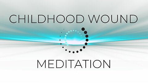 Childhood Wound Healing Meditation