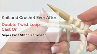 Double Twist Loop Cast On Super Fast Stitch Refresher Tutorial