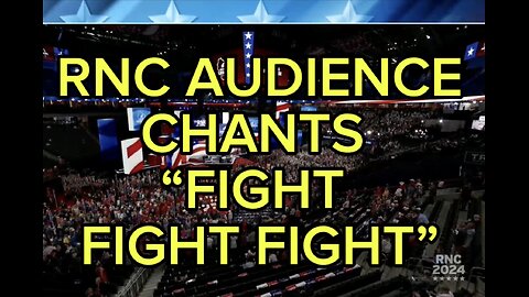 RNC audience chants "FIGHT FIGHT FIGHT"