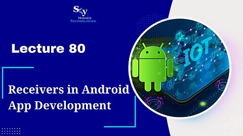 80. Receivers in Android App Development | Skyhighes | Android Development