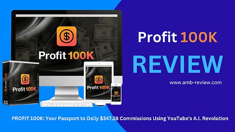PROFIT 100K "Demo Video": Your Passport to Daily $347.28 Commissions Using YouTube's A.I. Revolution