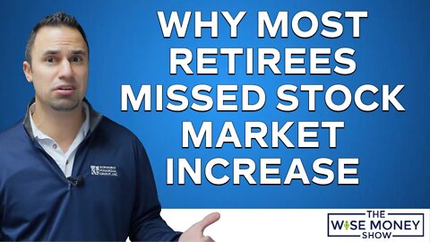 Why Most Retirees Missed the 2021 Stock Market Increase