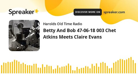 Betty And Bob 47-06-18 003 Chet Atkins Meets Claire Evans