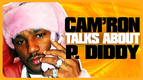 CAM'RON TALKS ABOUT P. DIDDY SEXUAL ASSAULT