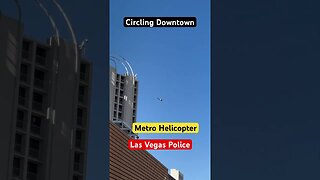 Las Vegas, Metro Police helicopter, circling downtown near Fremont Street ￼