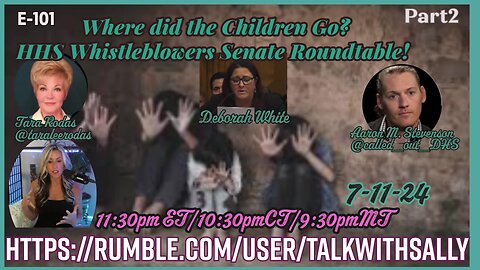 Where did the Children Go? HHS Whistleblowers! 7-11-24 (11:30pm ET/10:30pmCT/9:30pmMT)