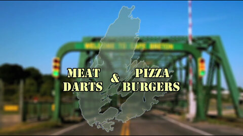 Welcome To Cape Breton - Episode 2 - Meat Darts and Pizza