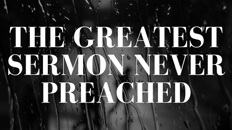 Praise - The Greatest Sermon Never Preached