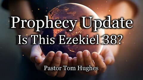 Prophecy Update: Is This Ezekiel 38?