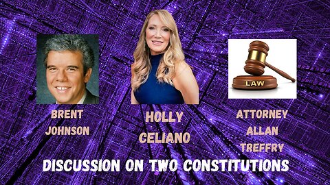 Holly Celiano, Brent Johnson & Attorney Allan Treffry Discussion On Two Constitutions