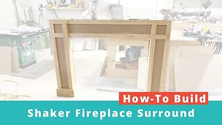 How to Build a Shaker Fireplace Surround | DIY Project | Woodworking Project