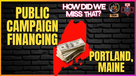 Public Campaign Financing Happening in Portland, Maine? | (clip) from How Did We Miss That #51