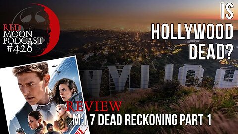 Is Hollywood Dead? | Mission Impossible 7 Part 1 Review | RMPodcast Episode 428