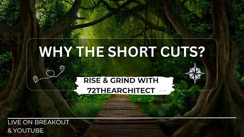 Rise & Grind with 72thearchitect "Why the Short Cuts?"