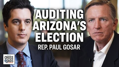 Rep Gosar: Auditing Arizona's Election; Media Disinfo May Have Violated Law