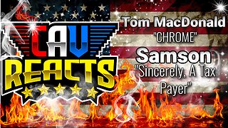 CAV REACTS | Tom MacDonald CHROME | SAMSON Sincerely, A Tax Payer