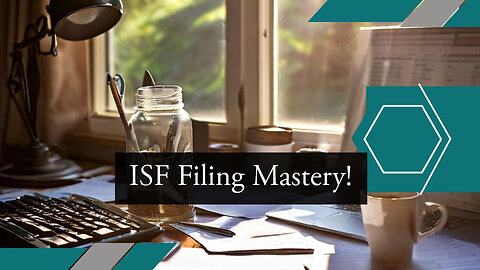 Streamlining Your ISF Filing: Unlock Efficiency and Enhance Customs Operations!