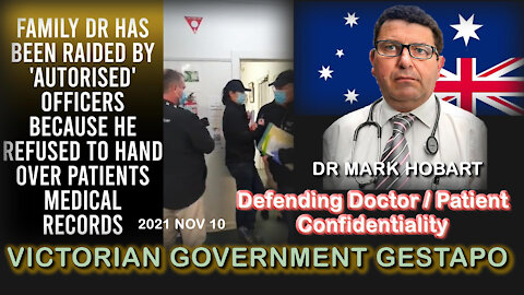 2021 NOV 10 VIC GOV Gestapo raids Doctors Office he refused to Hand Over Patient Medical Records
