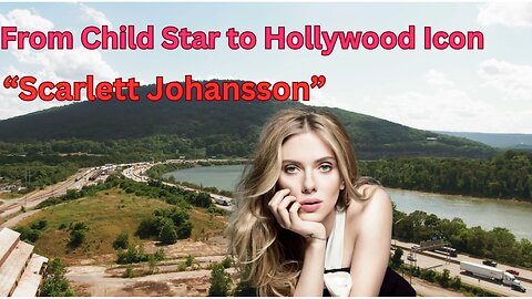 The Remarkable Rise of "Scarlett Johansson" From Child Star to Hollywood Icon
