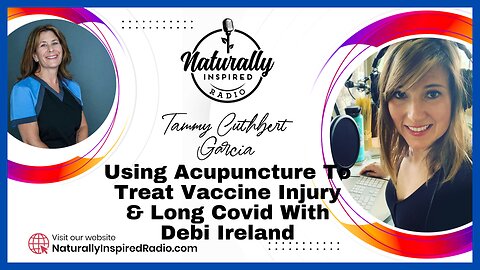 Using Acupuncture To Treat Vaccine Injury & Long Covid With Debi Ireland