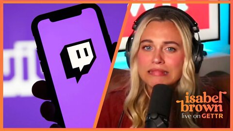 Twitch CENSORS Streamers - Isabel Brown LIVE on GETTR