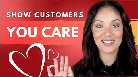 Unbelievable Ways to Show Customers You Care!