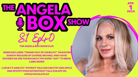 The Angela Box Show - April 1, 2024 S1 Ep40 - Biden Declares Easter "Tranny Day of Visibility"; MORE