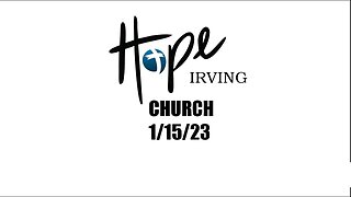 HOPE IRVING CHURCH 1/15/23