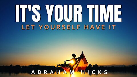 It's Your Time | AMAZING Abraham Hicks | Law of Attraction 2020 (LOA)
