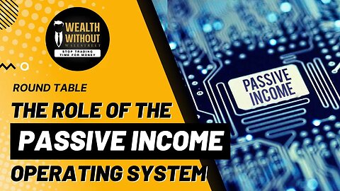Round Table | Why You Shouldn't Set Up a Passive Income Operating System