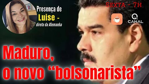 Maduro agora é bolsonarista!