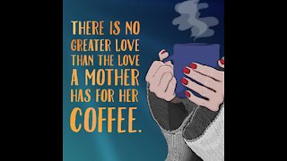 Love a mother has for coffee [GMG Originals]