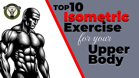 Top 10 Isometric Exercises For Your Upper Body