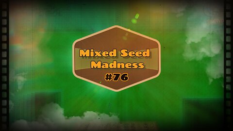 Mixed Seed Madness #76: Tasty Sewer Fishes!